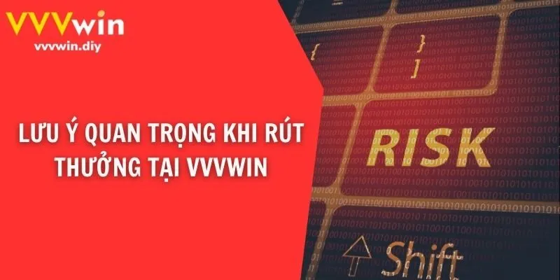 Lưu ý quan trọng khi rút thưởng tại VVVwin