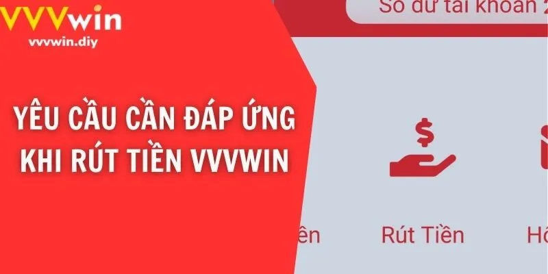 Yêu cầu cần đáp ứng khi rút tiền VVVwin